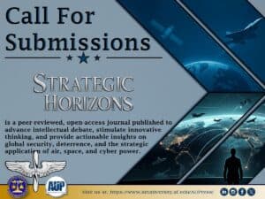 Call for Papers: Strategic Horizons Journal Seeks Submissions on Global Security, Deterrence, and Multi-Domain Operations 1