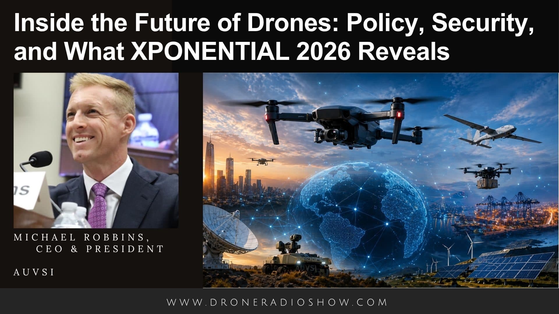 AUVSI 執行長 Michael Robbins 深度剖析無人機產業未來:政策、安全與自主技術發展 1