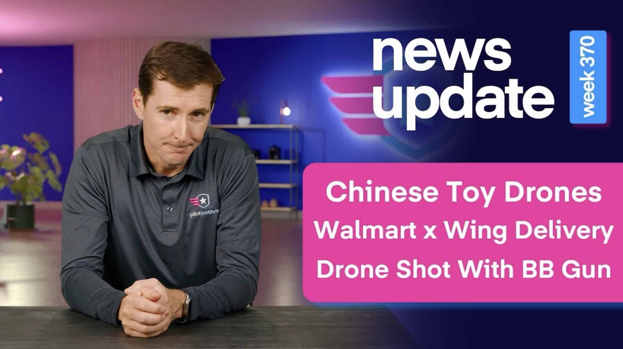 FCC Eases Chinese Toy Drone Import Rules (With Near-Impossible Conditions), Walmart–Wing Expands to Seven Cities, Florida Man Faces Federal Charges for Shooting Police Drone
