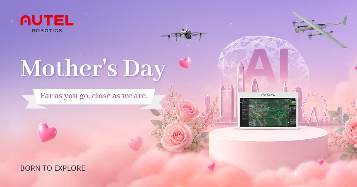 Autel Robotics 發文致敬母親節:感謝每位母親的力量與關懷 1