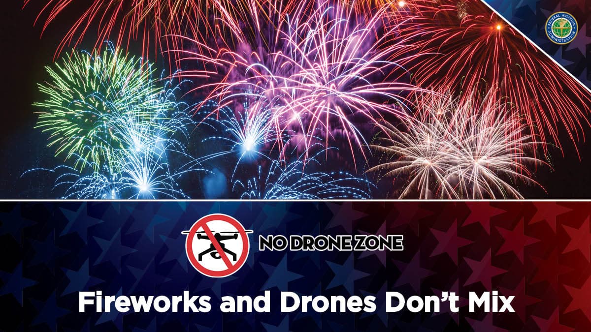FAA Safety Alert for America's 250th Anniversary: Keep Drones Away from Fireworks Displays
